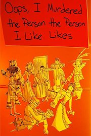 Oops, I Murdered the Person the Person I Like Likes