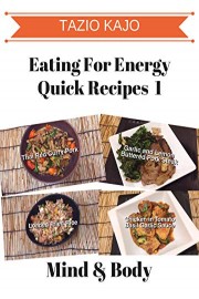Eating For Energy Quick Recipes Videos Part 1