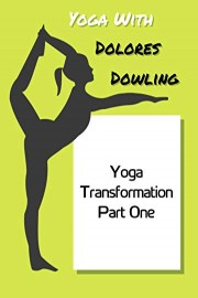 Yoga With Dolores Dowling - Yoga Transformation Part One