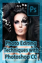 Photo Editing Techniques with Photoshop CC