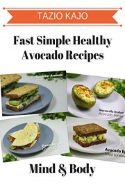 Fast & Simple Healthy Avacado Recipes