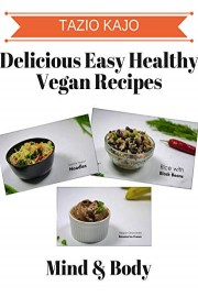 Delicious & Easy Healthy Vegan Recipes