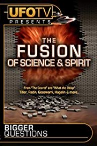UFOTV Presents The Fusion Of Science And Spirit