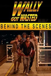 Wally Got Wasted Behind the Scenes Documentary