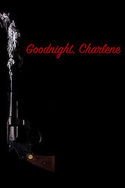 Goodnight, Charlene