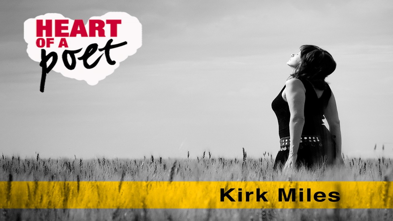 Heart of a Poet: Kirk Miles