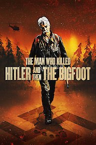 The Man Who Killed Hitler and Then the Bigfoot