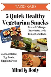 5 Quick Healthy Vegetarian Snacks