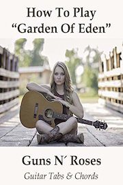 How To Play Garden Of Eden By Guns N Roses - Guitar Tabs & Chords