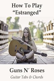How To Play Estranged By Guns N' Roses - Guitar Tabs & Chords