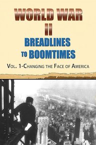 World War II: Breadlines to Boomtimes - Vol. 1: Changing the Face of America