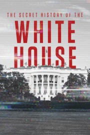 The Secret History of the White House