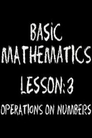 The Video Math Tutor: Basic Math: Lesson 3 - Operations on Numbers