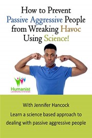 How to prevent passive aggressive people from wreaking havoc using science