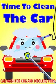 Time To Clean The Car Song - Car Wash For Kids and Toddlers Video