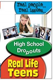Real Life Teens: High School Dropouts