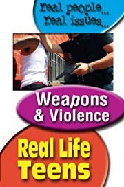 Real Life Teens: Weapons & Violence