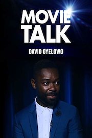 Movie Talk - David Oyelowo