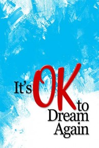 It's OK to Dream Again