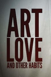 Art Love and Other Habits