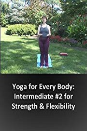 Yoga for Every Body: Intermediate #2 for Strength & Flexibility