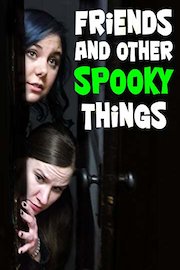 Friends and Other Spooky Things