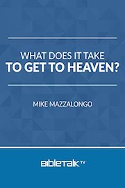What Does it Take to get to Heaven?