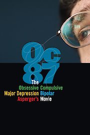 OC87:The Obsessive Compulsive, Major Depression, Bipolar, Asperger's Movie -