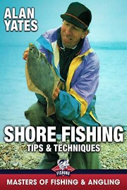 Shore Fishing: Tips & Techniques - Alan Yates