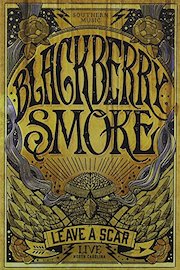 Blackberry Smoke - Leave a Scar: Live In North Carolina