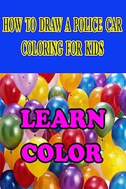 How To Draw a Police Car - Coloring for Kids - Learn Color