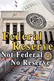 Federal Reserve - Not Federal, No Reserve