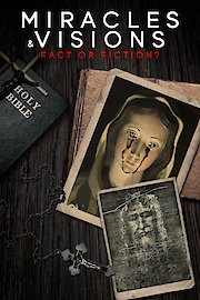 Miracles and Visions - Fact Or Fiction