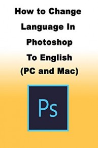 How to Change Language in Photoshop to English (PC and Mac)