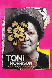 Toni Morrison: The Pieces I Am