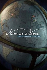 Now or Never: Yorktown Campaign of 1781