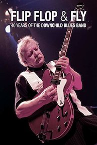 Flip, Flop, and Fly, 40 Years of the Downchild Blues Band