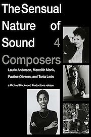 The Sensual Nature of Sound: 4 Compsers, Laurie Anderson, Tania Leon, Meredith Monk, Pauline Oliveros
