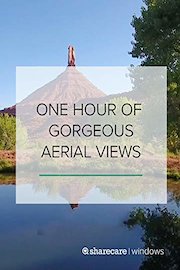 One Hour of Gorgeous Aerial Views