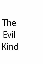 The Evil Kind