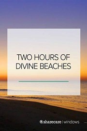 Two Hours of Divine Beaches