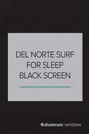 10 Hours of Soothing Surf at Del Norte for Sleep black screen
