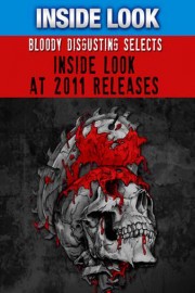 Bloody Disgusting Selects: Inside Look at 2011 Releases