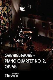 Gabriel Fauré - Piano Quartet No. 2, Op. 45