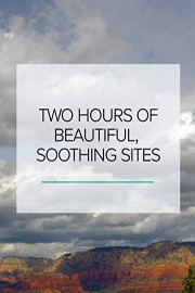 Two Hours of Beautiful, Soothing Sites