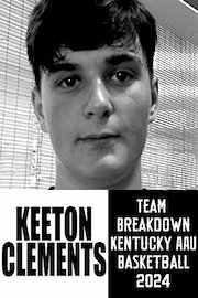 Keeton Clements - Team Breakdown Kentucky AAU Basketball 2024