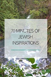 70 Minutes of Jewish Inspirations