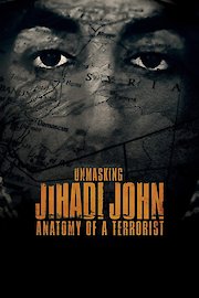 Unmasking Jihadi John: Anatomy of a Terrorist