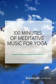 100 Minutes of Meditative Music For Yoga