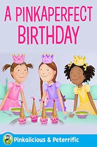 Pinkalicious & Peterrific: A Pinkaperfect Birthday